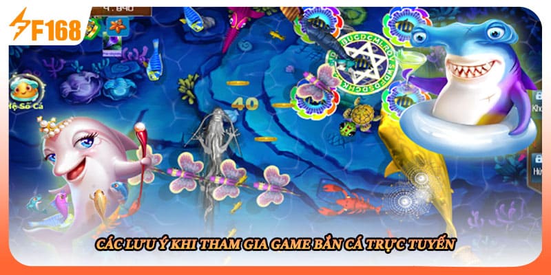 Các lưu ý khi tham gia game bắn cá trực tuyến