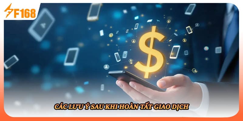 Các lưu ý sau khi hoàn tất giao dịch