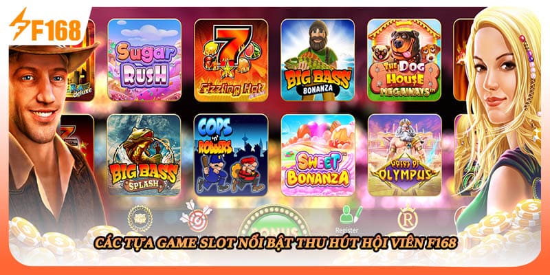 Các tựa game slot nổi bật thu hút hội viên F168