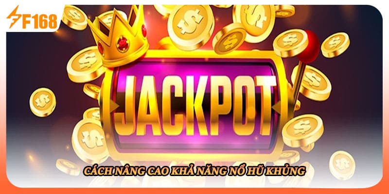 Cách nâng cao khả năng nổ hũ khủng