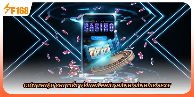 Giới thiệu chi tiết về nhà phát hành sảnh ae sexy