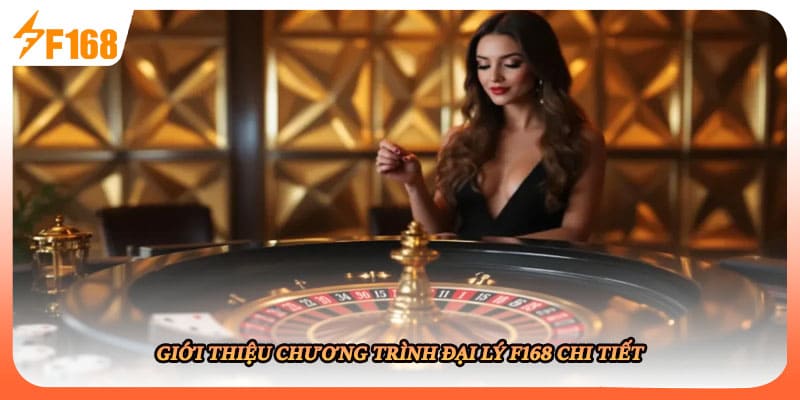 Giới thiệu chương trình đại lý F168 chi tiết