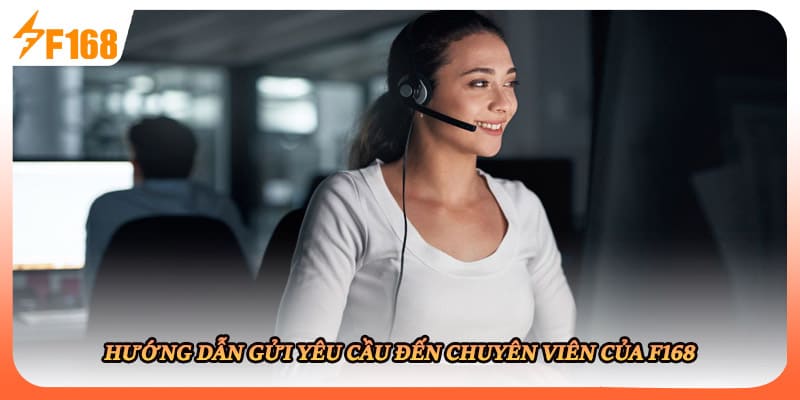 Hướng dẫn gửi yêu cầu đến chuyên viên của F168