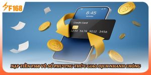 Nạp Tiền F168 Vô Số Phương Thức Giao Dịch Nhanh Chóng