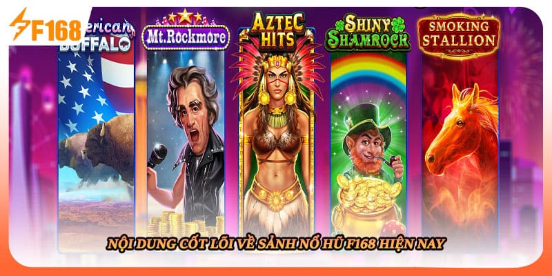 Nội dung cốt lõi về sảnh nổ hũ F168 hiện nay