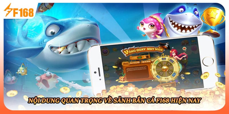 Nội dung quan trọng về sảnh bắn cá F168 hiện nay
