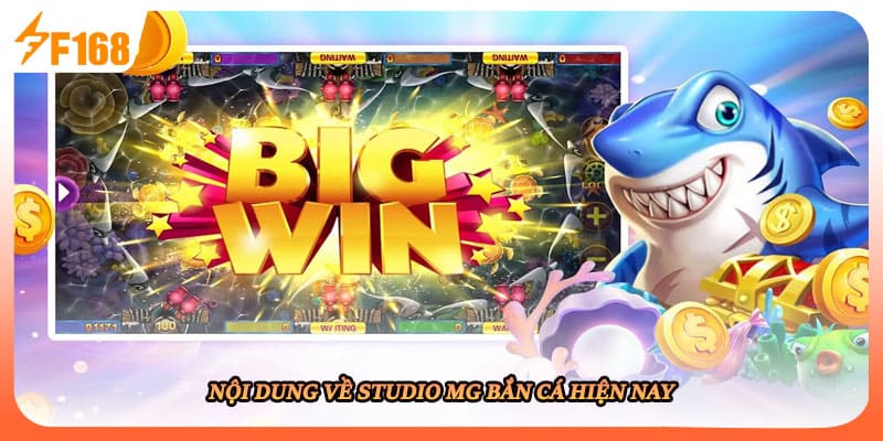 Nội dung về studio mg bắn cá hiện nay