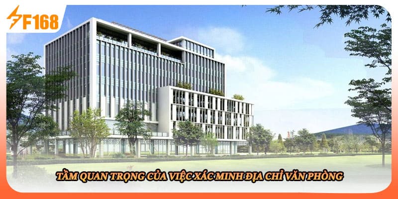 Tầm quan trọng của việc xác minh địa chỉ văn phòng